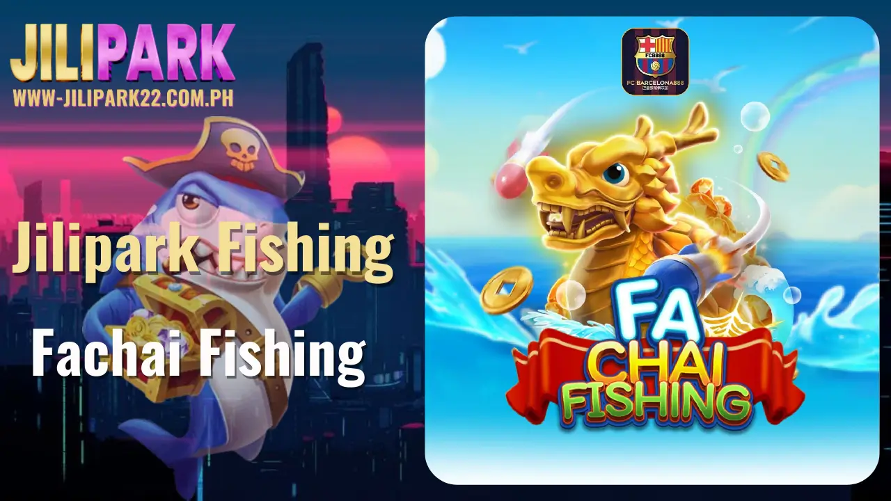 Explore the Thrill of Fa Chai Fishing Games at Jilipark Casino